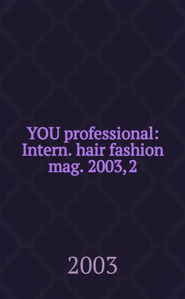 YOU professional : Intern. hair fashion mag. 2003, 2