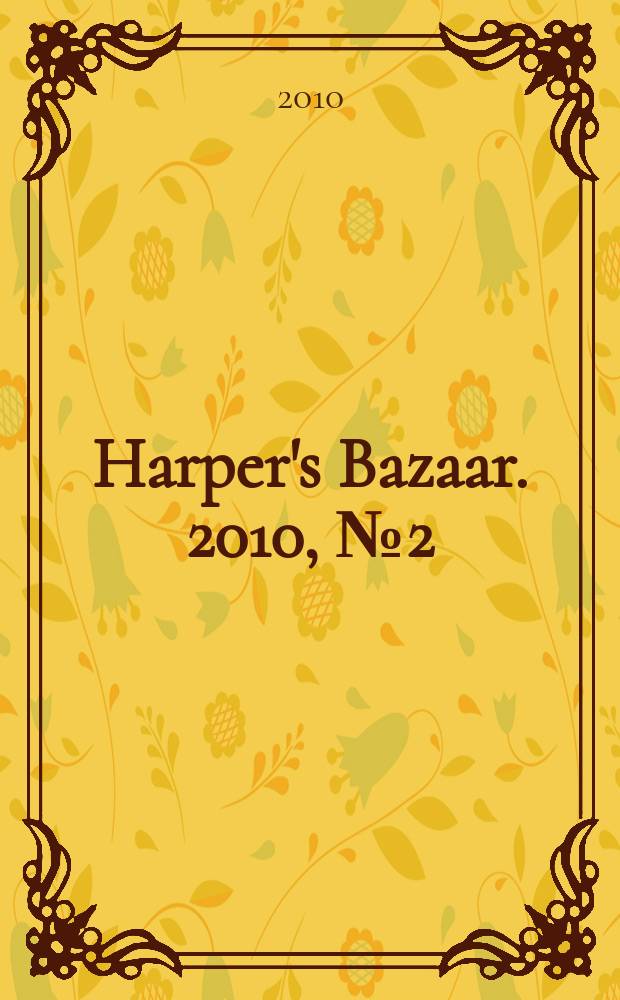 Harper's Bazaar. 2010, № 2 (140)