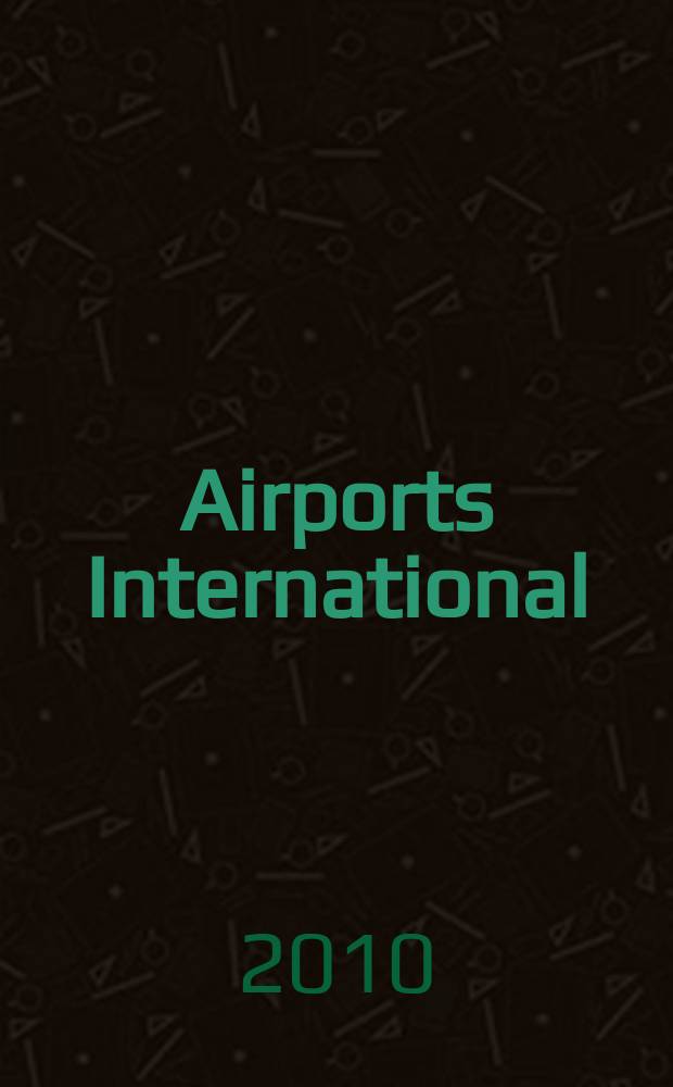 Airports International : global airport and airline news. 2010, № 4 (24)