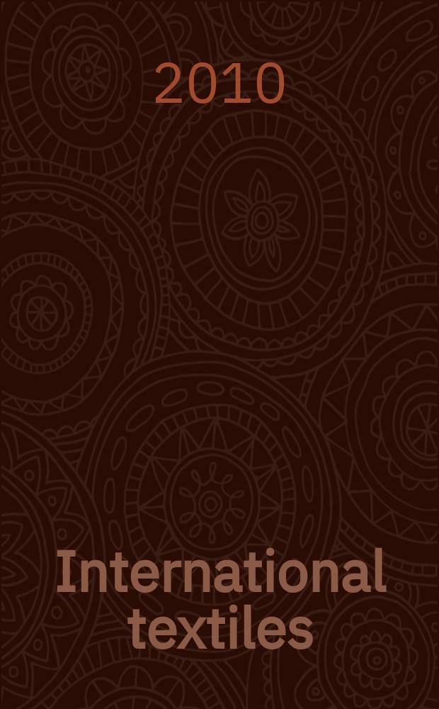 International textiles : Информ. и вдохновение. 2010, № 3 (42)