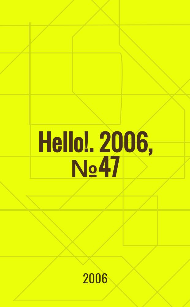 Hello !. 2006, № 47 (140)