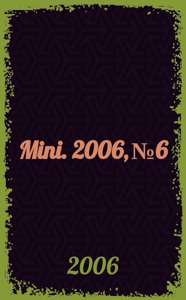 Mini. 2006, № 6