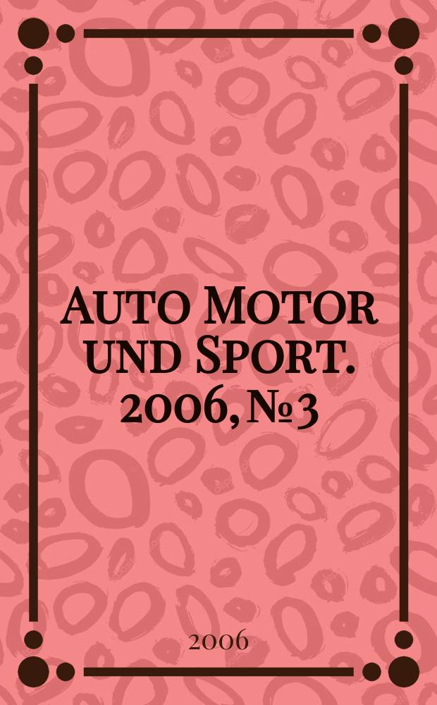 Auto Motor und Sport. 2006, № 3