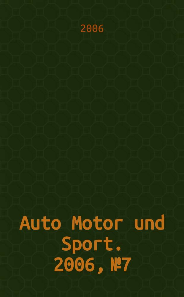 Auto Motor und Sport. 2006, № 7