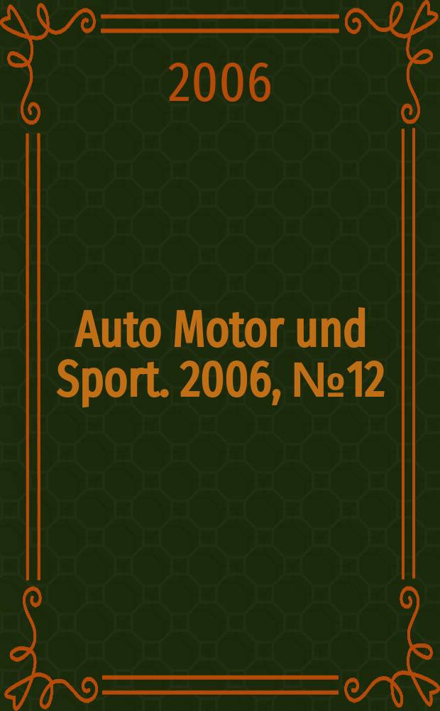 Auto Motor und Sport. 2006, № 12
