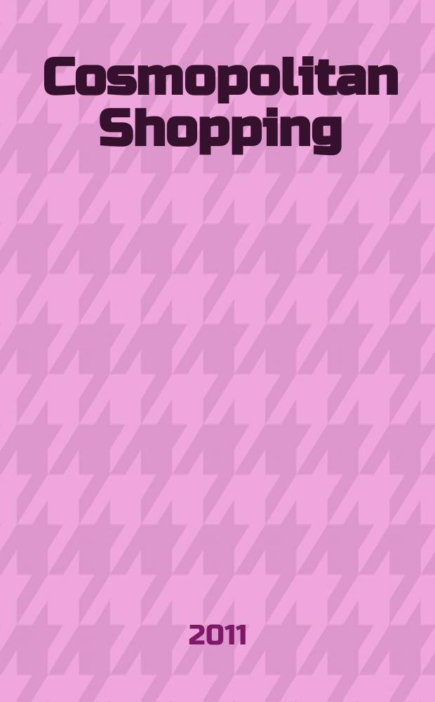 Cosmopolitan Shopping : гид по стильным покупкам. 2011, № 23 (64)