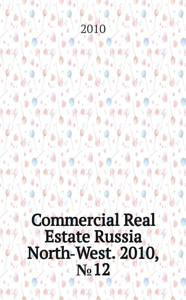 Commercial Real Estate Russia North-West. 2010, № 12 (37)