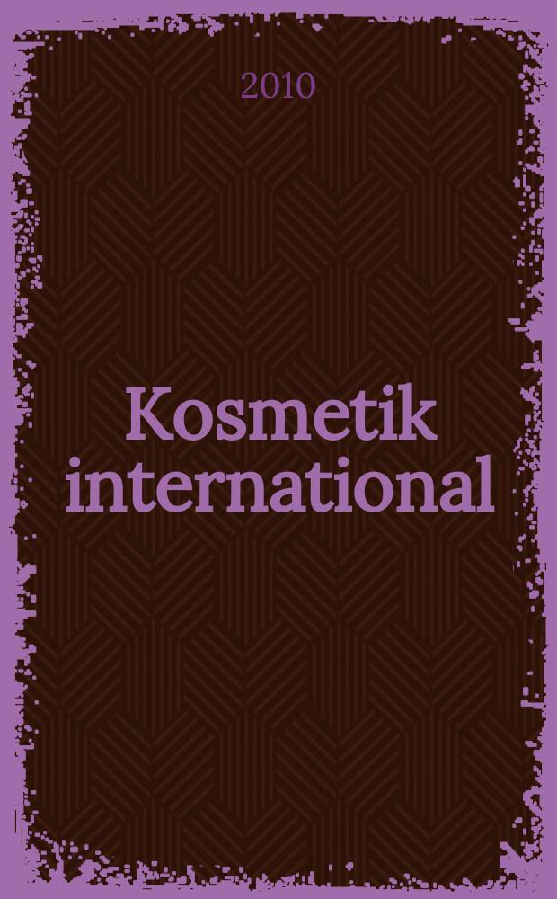 Kosmetik international : Ki Magazin. 2010, № 6