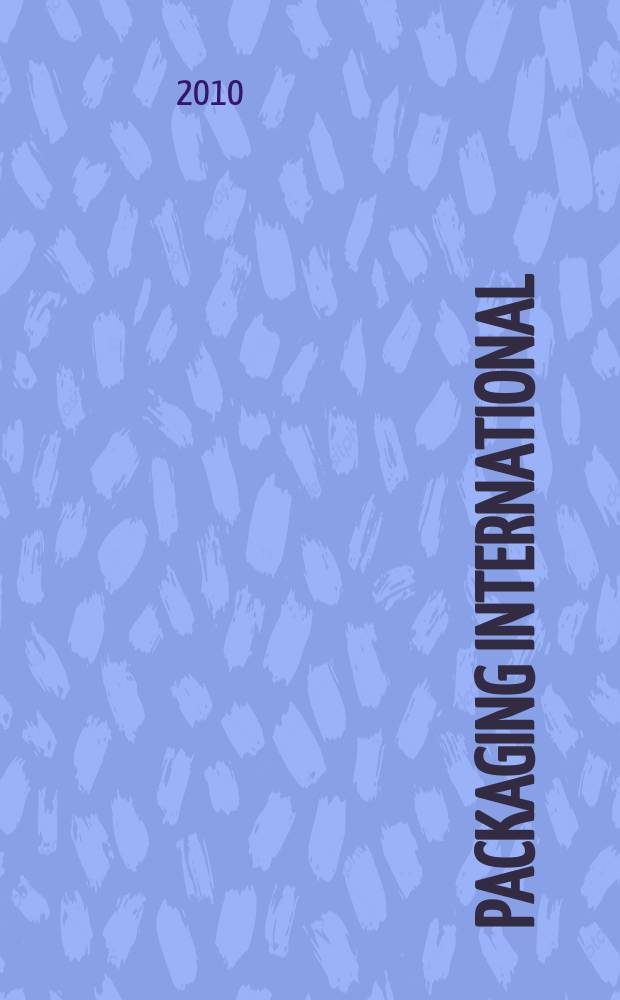 Packaging international / Пакет : журнал о современной упаковочной промышленности совместный проект издательства "Курсив" (Россия) и European Media Group (Австрия). 2010, № 5/6
