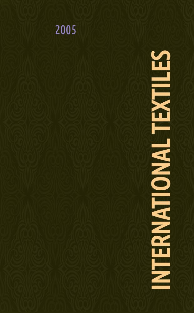 International textiles : Информ. и вдохновение. 2005, № 1 (12)