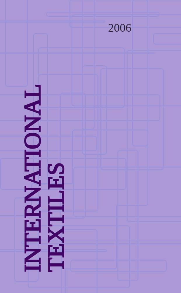 International textiles : Информ. и вдохновение. 2006, № 1 (18)