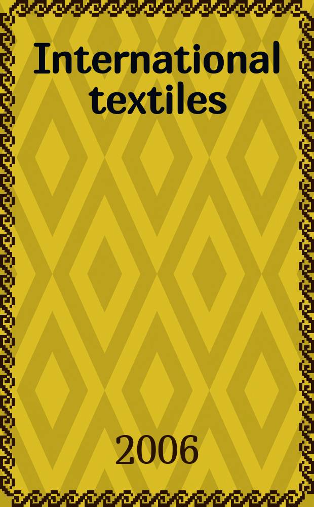 International textiles : Информ. и вдохновение. 2006, № 4 (21)