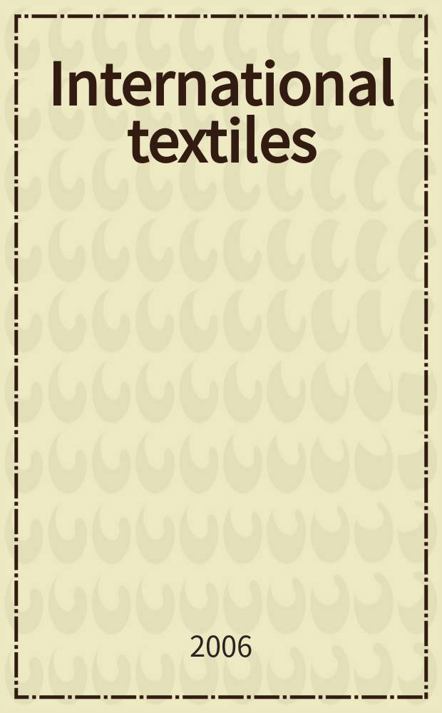 International textiles : Информ. и вдохновение. 2006/2007, № 6 (23)