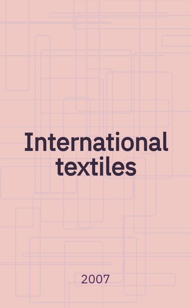 International textiles : Информ. и вдохновение. 2007, № 5 (28)
