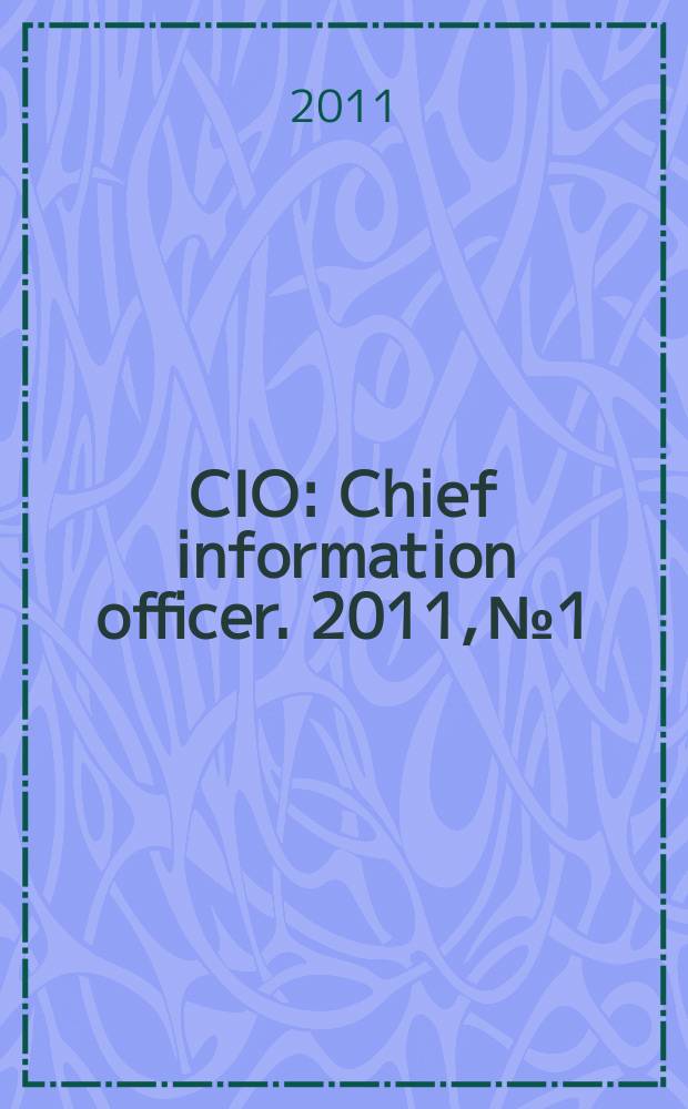 CIO : Chief information officer. 2011, № 1/2 (101)