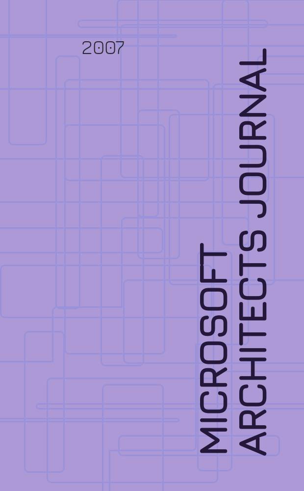 Microsoft Architects journal : архитекторам программных систем Рус. ред. 2007, № 1 (8)