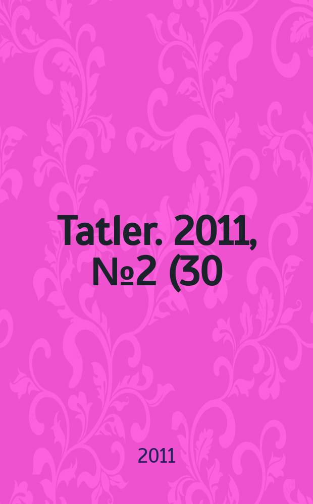 Tatler. 2011, № 2 (30)