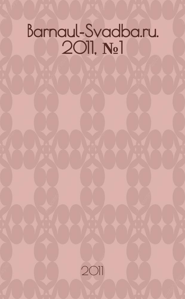 Barnaul-Svadba.ru. 2011, № 1 (4)