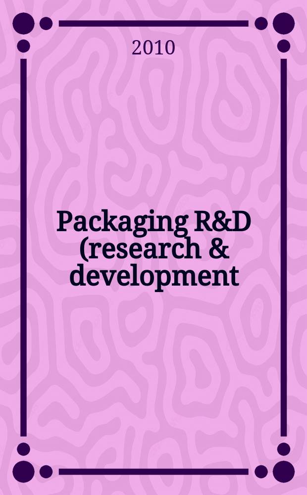 Packaging R&D (research & development) : упаковка, исследование, развитие научно-публицистический журнал для специалистов упаковочной отрасли и потребителей упаковки. 2010, № 4/5 (27)
