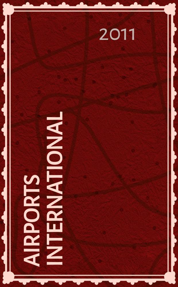 Airports International : global airport and airline news. 2011, № 3 (32)