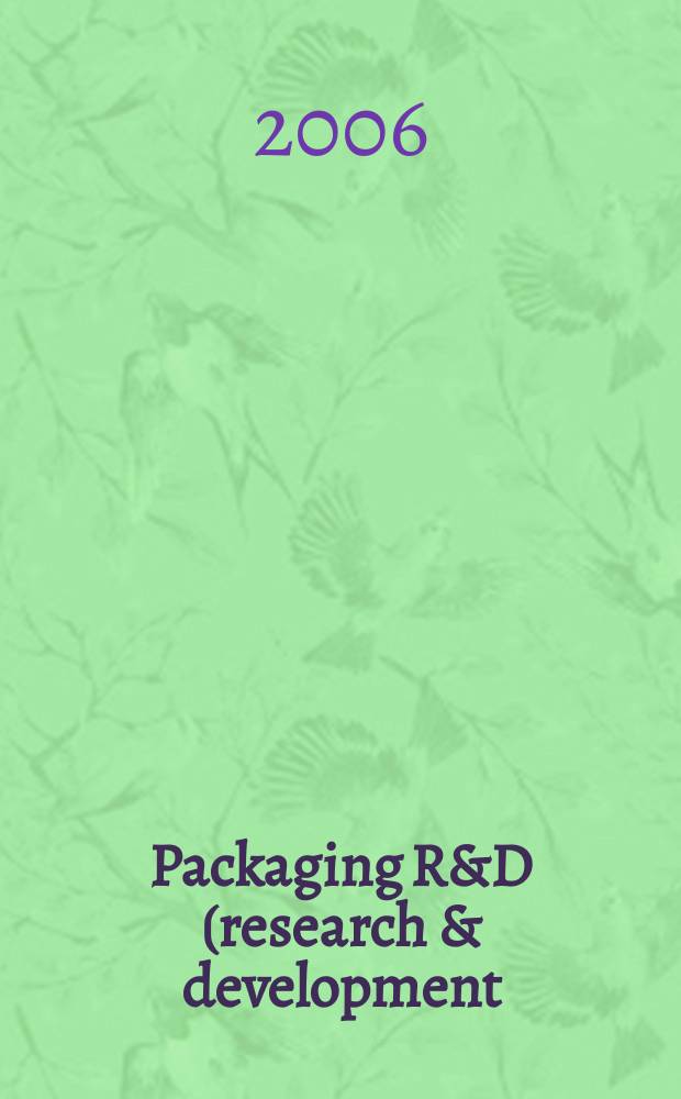 Packaging R&D (research & development) : упаковка, исследование, развитие научно-публицистический журнал для специалистов упаковочной отрасли и потребителей упаковки. 2006, № 1 (4)
