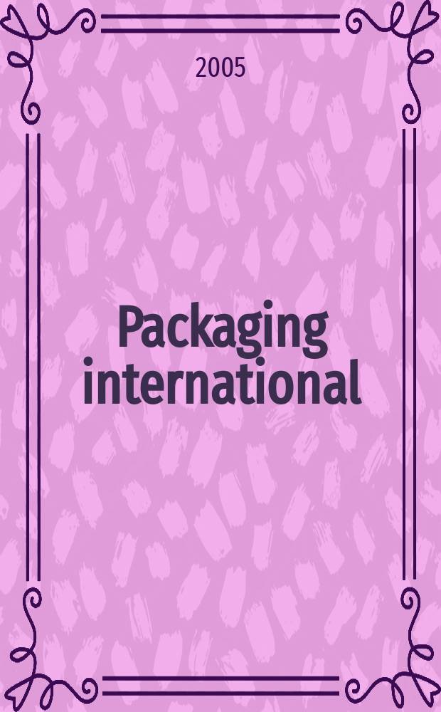 Packaging international / Пакет : журнал о современной упаковочной промышленности совместный проект издательства "Курсив" (Россия) и European Media Group (Австрия). 2005, № 5 (34)