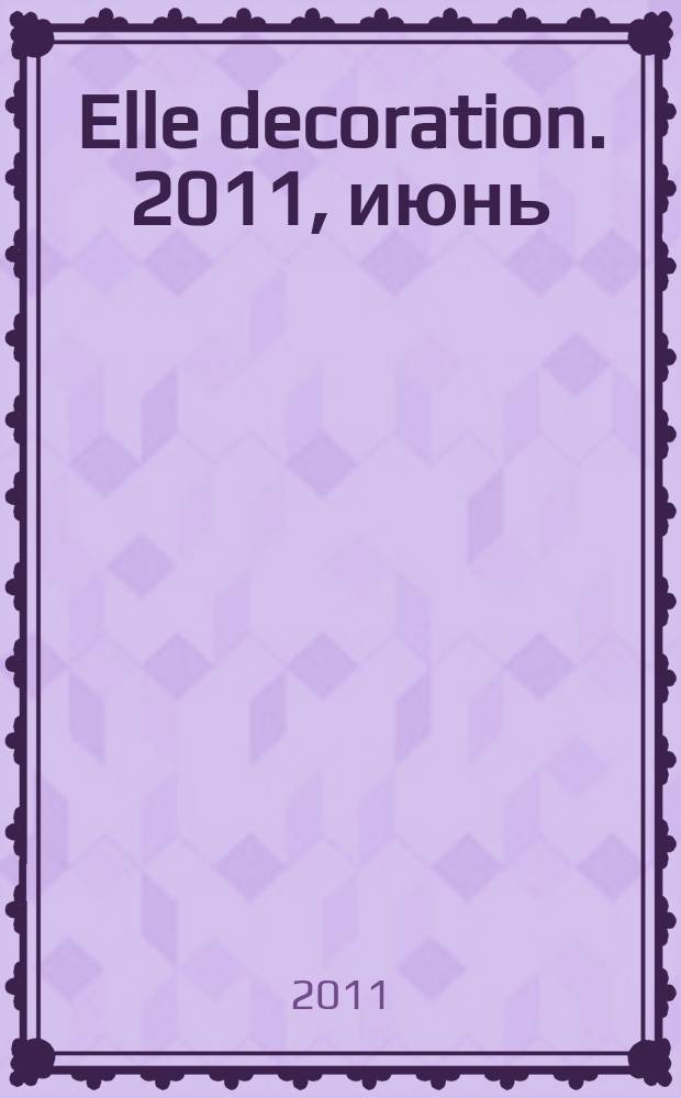 Elle decoration. 2011, июнь (106)