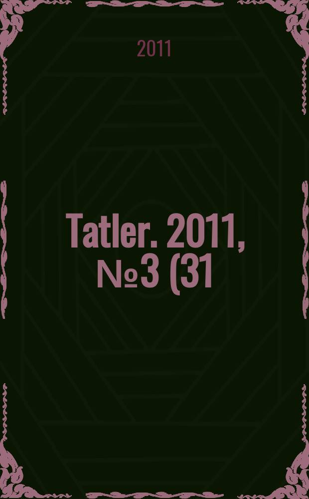 Tatler. 2011, № 3 (31)