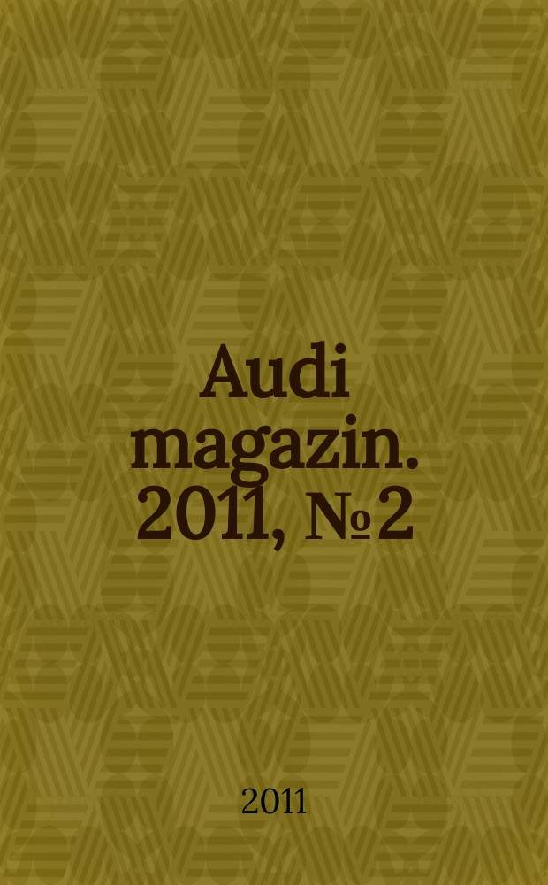 Audi magazin. 2011, № 2 (28)