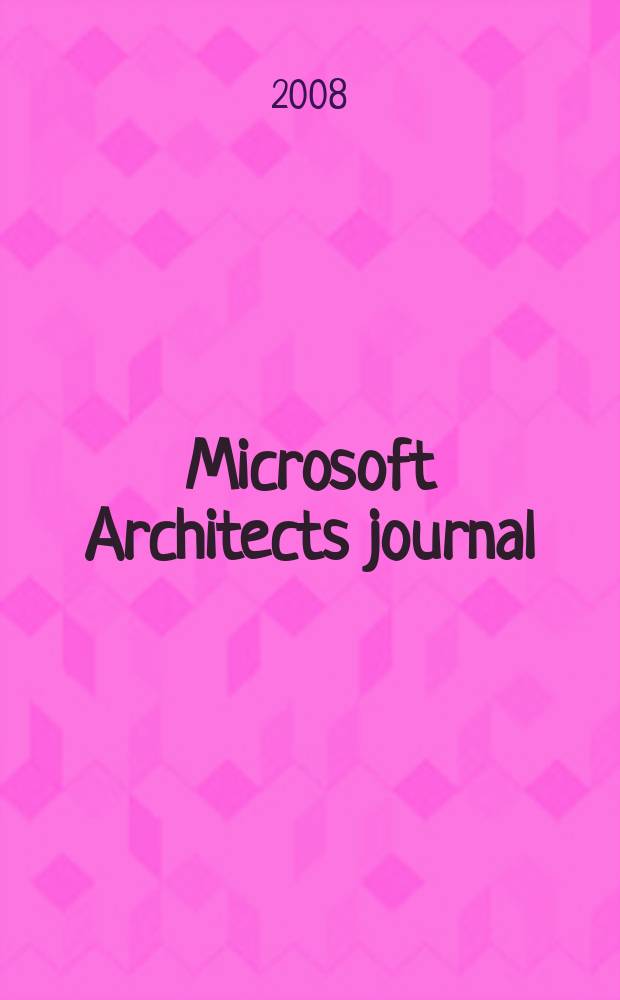 Microsoft Architects journal : архитекторам программных систем Рус. ред. 2008, № 2 (13)