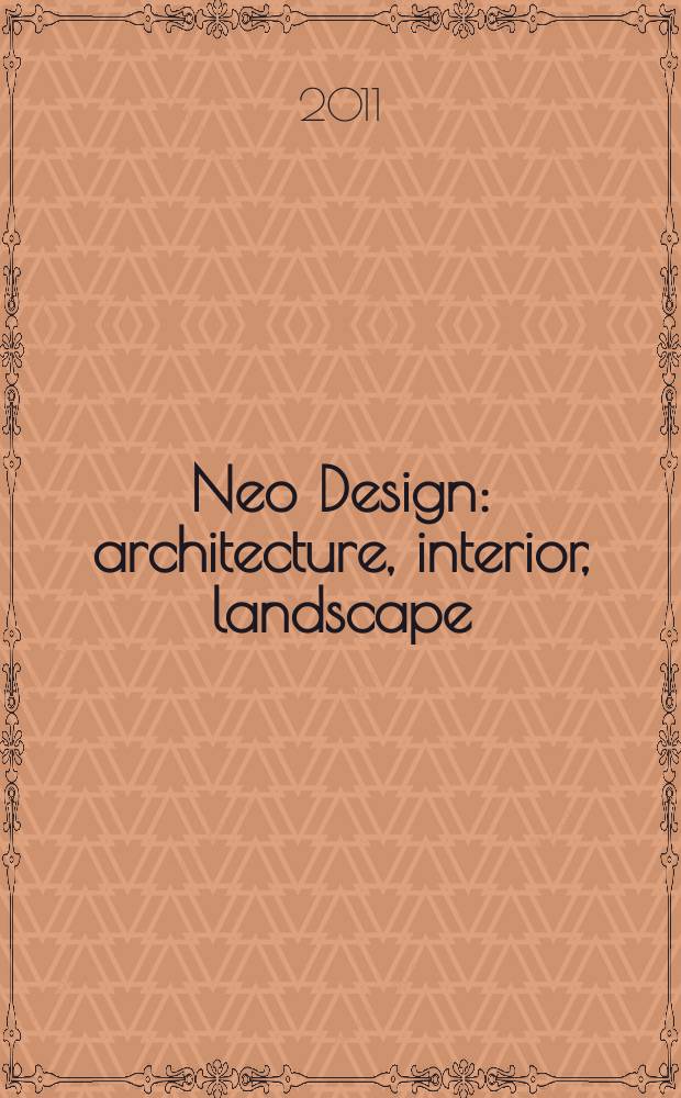 Neo Design : architecture, interior, landscape = Нео-дизайн - архитектура, интерьер, ландшафт