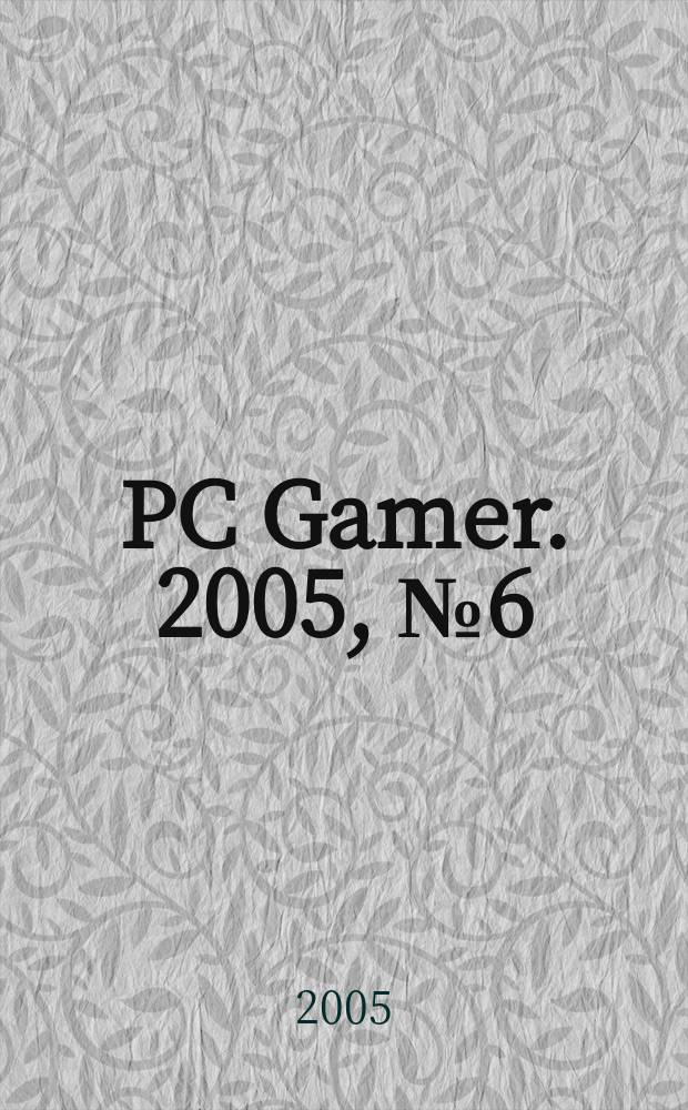 PC Gamer. 2005, № 6 (30)