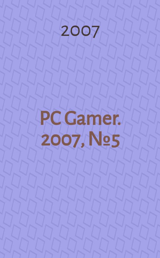 PC Gamer. 2007, № 5 (55)