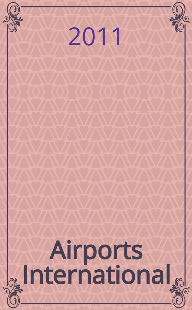 Airports International : global airport and airline news. 2011, № 6 (35)