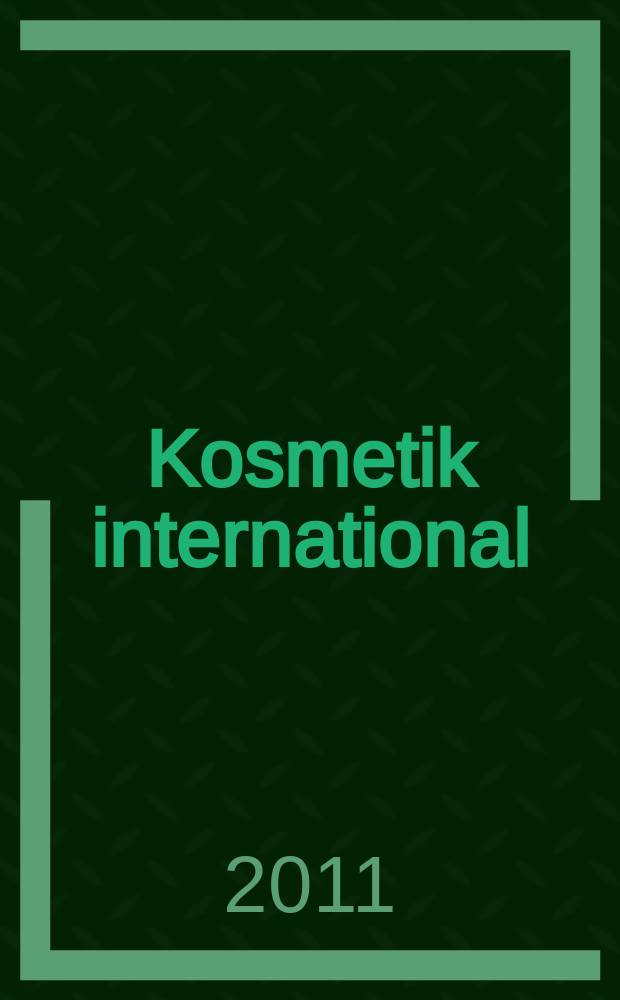 Kosmetik international : Ki Magazin. 2011, № 5