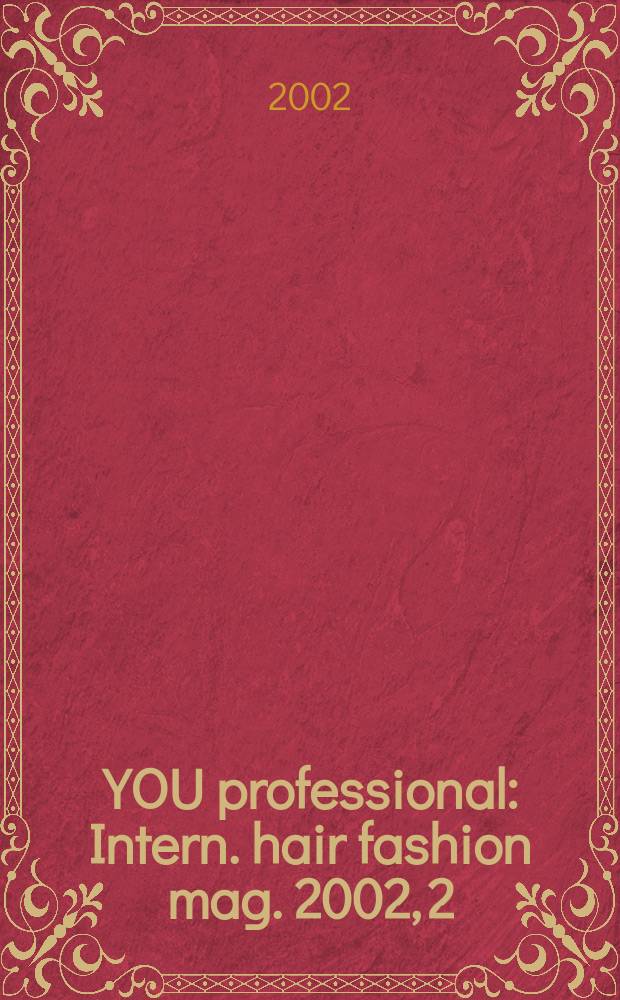YOU professional : Intern. hair fashion mag. 2002, 2