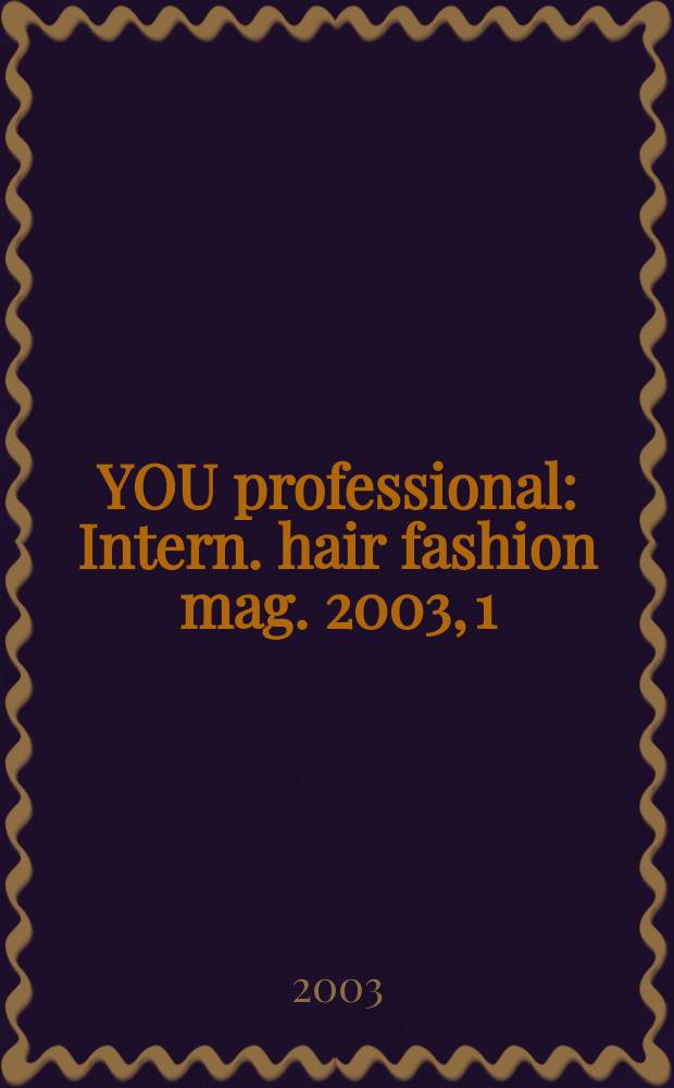 YOU professional : Intern. hair fashion mag. 2003, 1