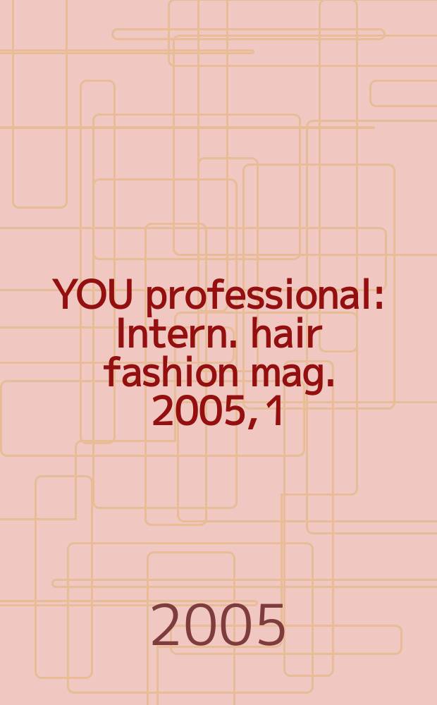YOU professional : Intern. hair fashion mag. 2005, 1