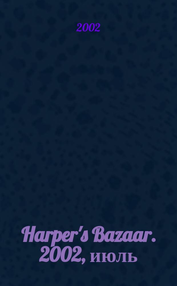 Harper's Bazaar. 2002, июль/авг.