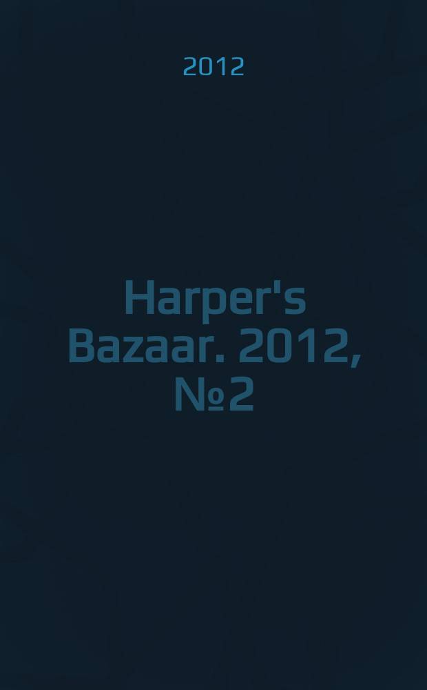 Harper's Bazaar. 2012, № 2 (162)
