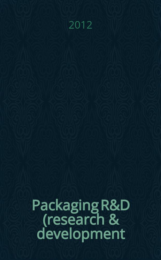 Packaging R&D (research & development) : упаковка, исследование, развитие научно-публицистический журнал для специалистов упаковочной отрасли и потребителей упаковки. 2012, № 1 (30)