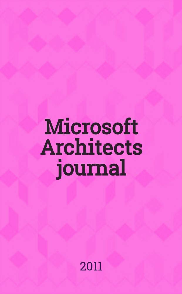 Microsoft Architects journal : архитекторам программных систем Рус. ред. 2011, № 4 (27)