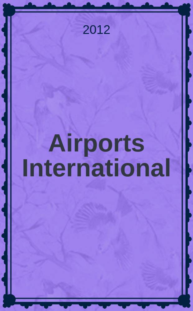 Airports International : global airport and airline news. 2012, № 4 (42)