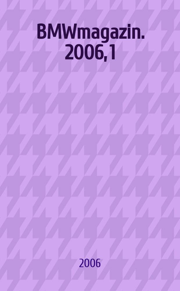 BMWmagazin. 2006, 1