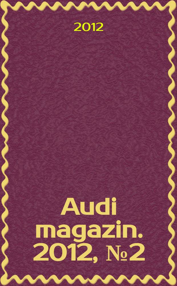 Audi magazin. 2012, № 2 (32)