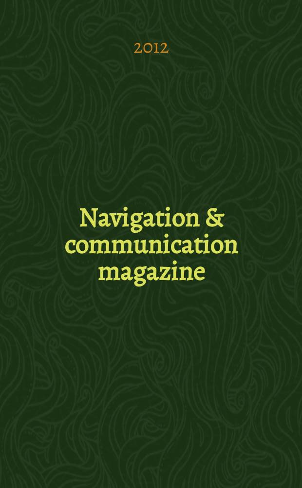 Navigation & communication magazine : связь, навигация и безопасность на водном транспорте. 2012, № 4 (12)