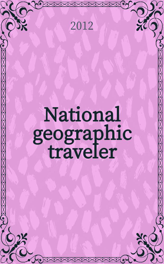 National geographic traveler : всемирные путешествия. 2012, № 4 (36)