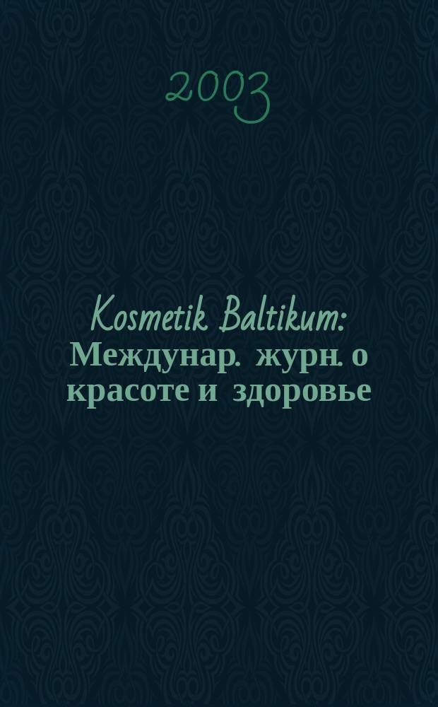 Kosmetik Baltikum : Междунар. журн. о красоте и здоровье