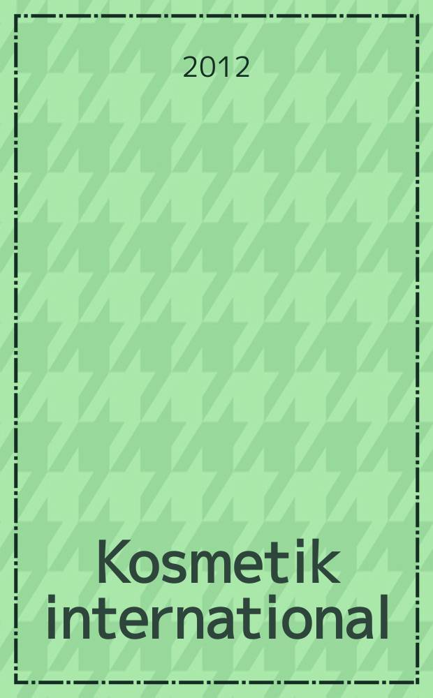 Kosmetik international : Ki Magazin. 2012, № 6