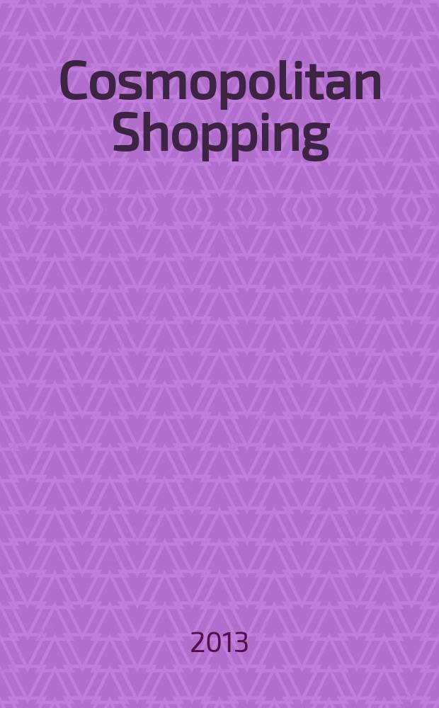 Cosmopolitan Shopping : гид по стильным покупкам. 2013, № 48 (89)